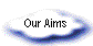 Our Aims